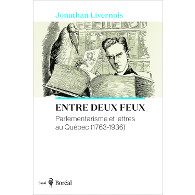 Entre deux feux : parlementarisme et lettres au Québec (1763-1936)